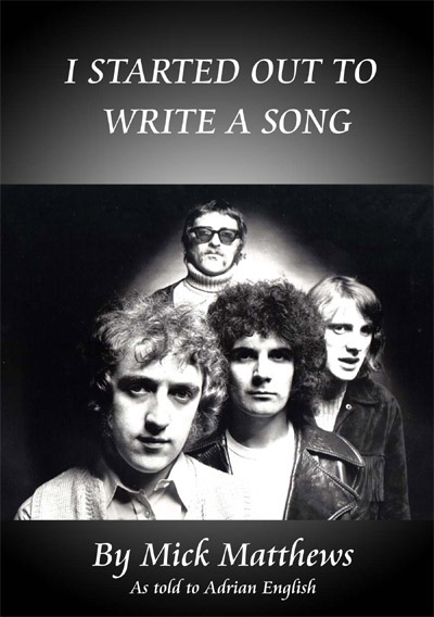 Mick Matthews autobiography I Started Out to Write a Song