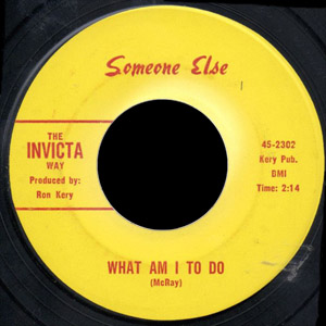 The Invicta Way - Someone Else 45 What Am I to Do