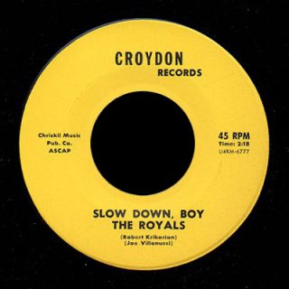 Royals Croydon 45 Slow Down, Boy
