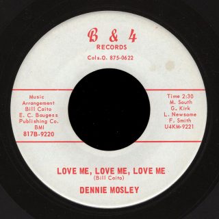Dennie Mosley B&4 45 Love Me, Love Me, Love Me