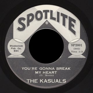 Kasuals Spotlite 45 You're Gonna Break My Heart