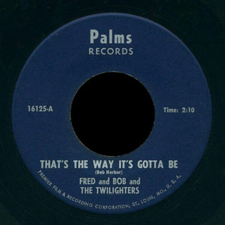 Fred and Bob and the Twilighters Palms 45 That's the Way It's Gotta Be