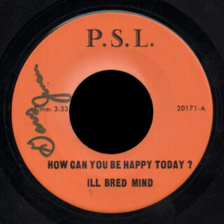 Ill Bred Mind PSL 45 How Can You Be Happy Today?