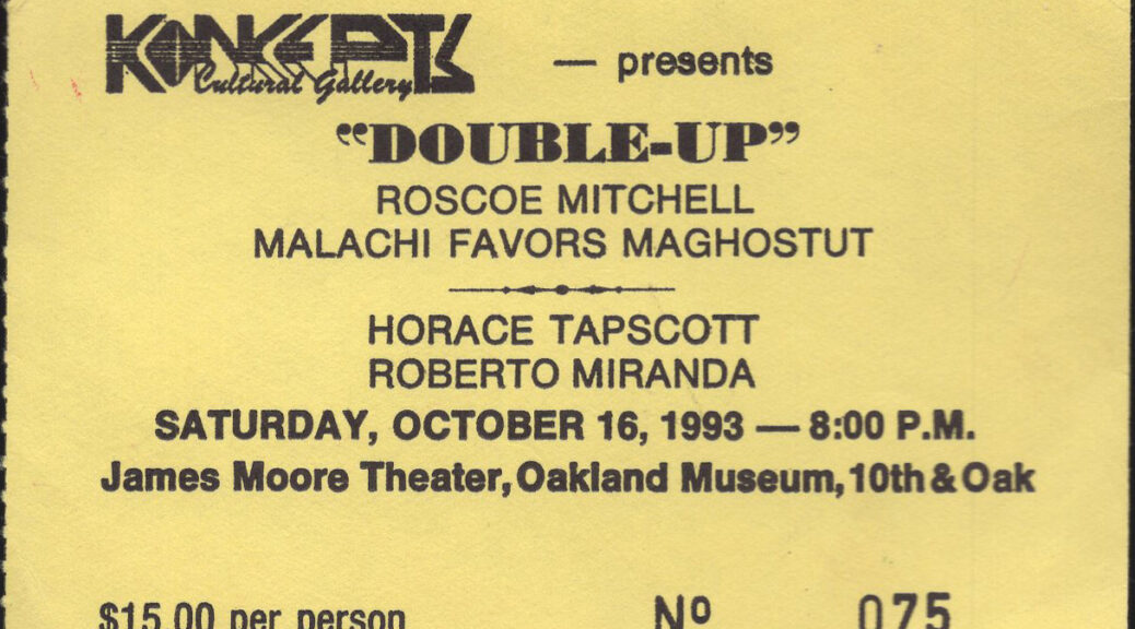 Roscoe Mitchell, Malachi Favors Maghostut, Horace Tapscott, Roberto Miranda at the James Moore Theater, Oakland Museum, October 16, 1993 ticket stub